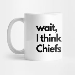 Wait, I think I'm a Chiefs fan now. Mug